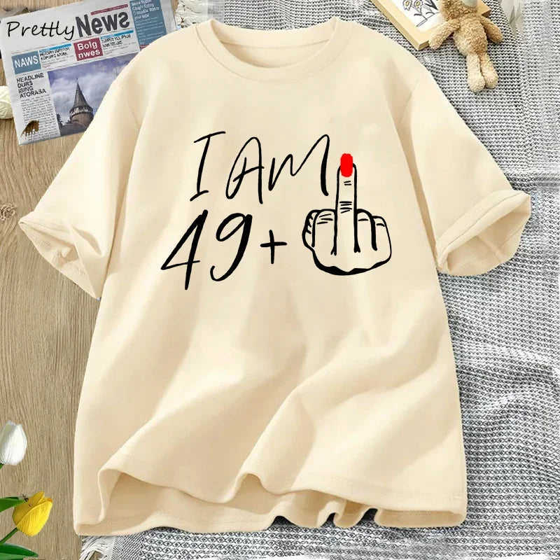 I Am 49+ Middle Finger T-shirt Ladies 50th Birthday Party T Shirt Funny O Neck Tees Women's Graphic T Shirts Woman Clothes
