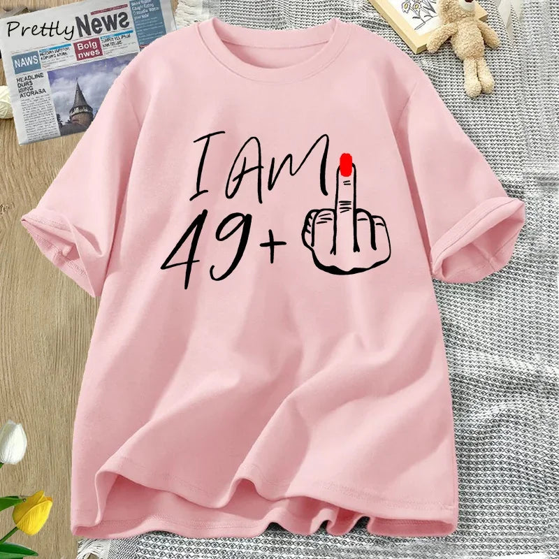 I Am 49+ Middle Finger T-shirt Ladies 50th Birthday Party T Shirt Funny O Neck Tees Women's Graphic T Shirts Woman Clothes