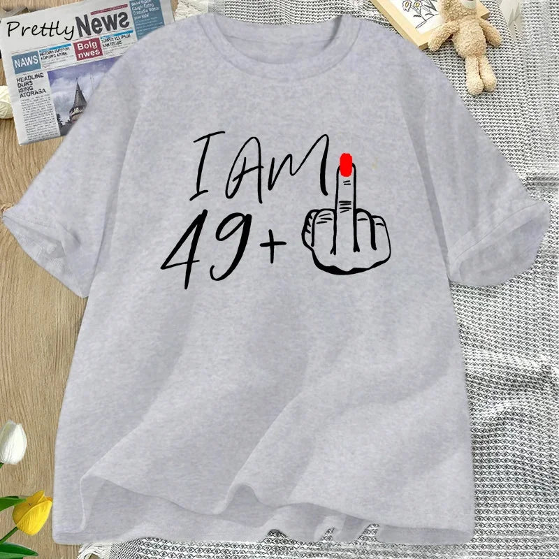 I Am 49+ Middle Finger T-shirt Ladies 50th Birthday Party T Shirt Funny O Neck Tees Women's Graphic T Shirts Woman Clothes