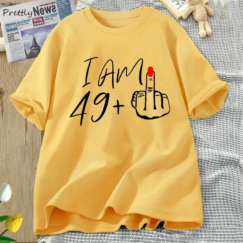 I Am 49+ Middle Finger T-shirt Ladies 50th Birthday Party T Shirt Funny O Neck Tees Women's Graphic T Shirts Woman Clothes